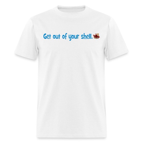 Get out of your shell. - Men's T-Shirt