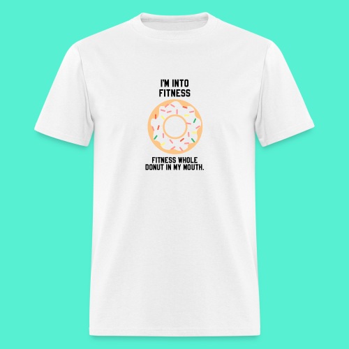Im into fitness whole donut in my mouth - Men's T-Shirt