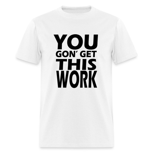 youngongetthiswork - Men's T-Shirt