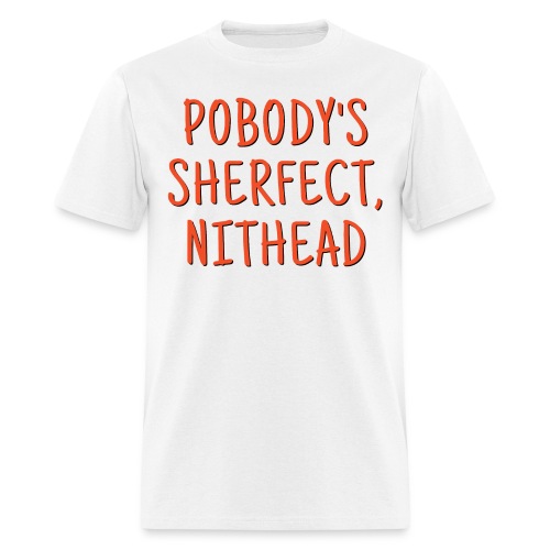 Pobody's Sherfect Nithead - Orange on White - Men's T-Shirt