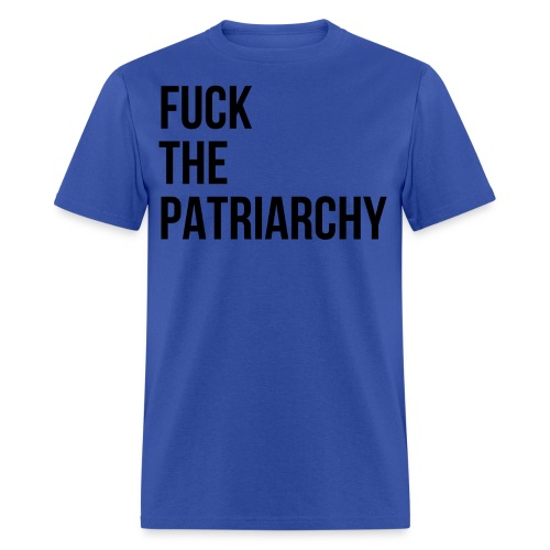 Fuck The Patriarchy (in black letters) - Men's T-Shirt