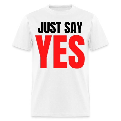 Just Say YES (black & red letters version) - Men's T-Shirt