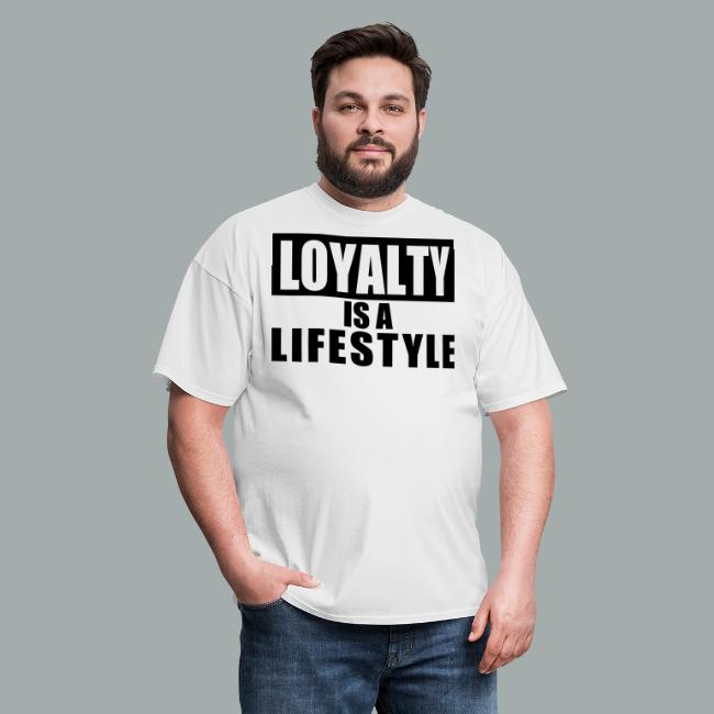 Loyalty is A Lifestyle T