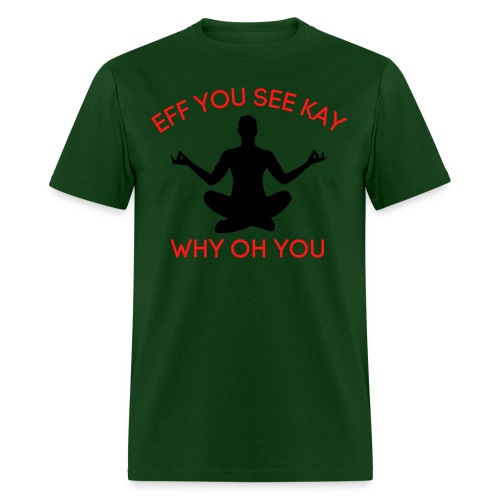 EFF YOU SEE KAY WHY OH YOU, Meditation Position - Men's T-Shirt
