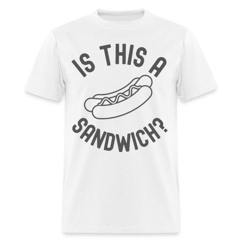 Hot Dog | Is This A Sandwich? (dark gray letters) - Men's T-Shirt