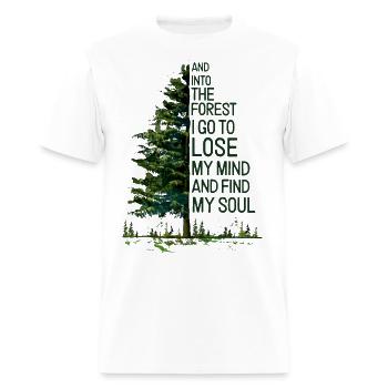 And into the forest i go to lose my mind and find - Men's T-Shirt - white - Front - Jose (178cm)