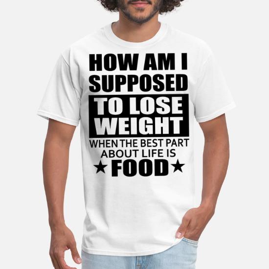 Fat Guy shirt Lose Weight Funny Sarcastic' Men's T-Shirt | Spreadshirt
