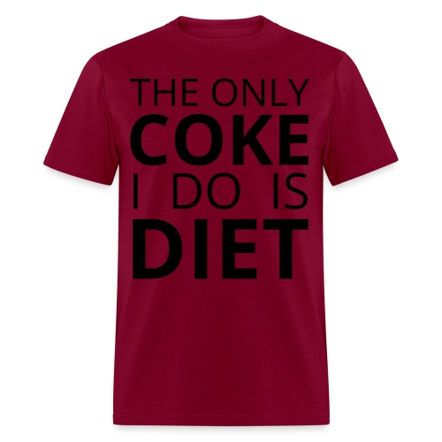 THE ONLY COKE I DO IS DIET (black letters version) - Men's T-Shirt