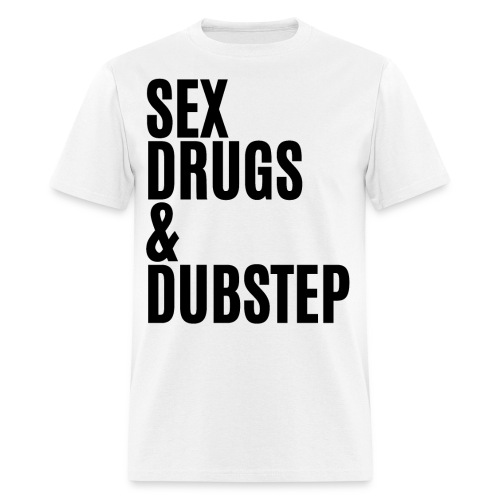SEX DRUGS DUBSTEP (in black letters) - Men's T-Shirt