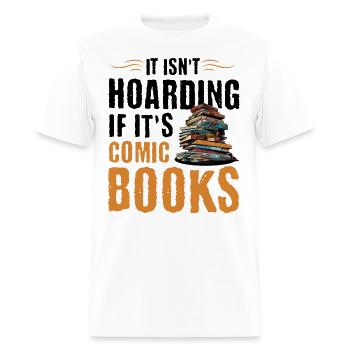 It Isn’t Hoarding if it’s Comic Books - Men's T-Shirt - white - Front - Jose (178cm)