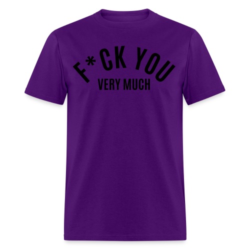 F*CK YOU Very Much (in black letters) - Men's T-Shirt