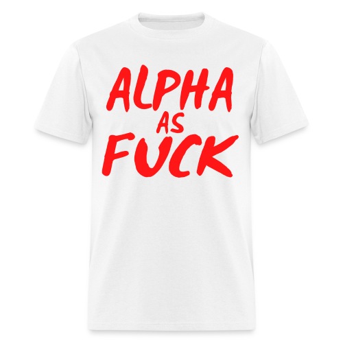 Alpha As Fuck (red letters version) - Men's T-Shirt