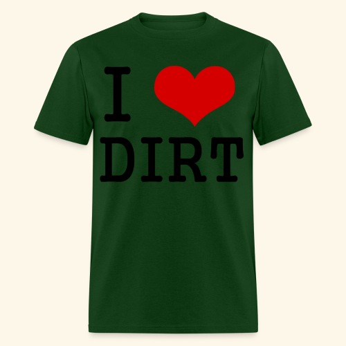 I love DIRT - Men's T-Shirt