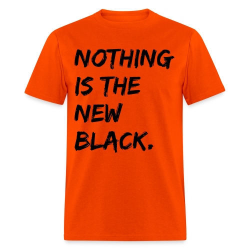 NOTHING IS THE NEW BLACK - Men's T-Shirt