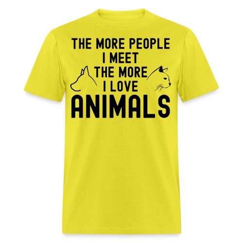 THE MORE PEOPLE I MEET THE MORE I LOVE ANIMALS - Men's T-Shirt