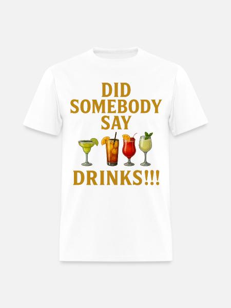 Did Somebody say drinks - Men's T-Shirt - white