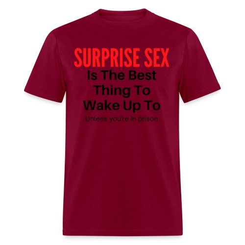 SURPRISE SEX Is The Best Thing To Wake Up To... - Men's T-Shirt