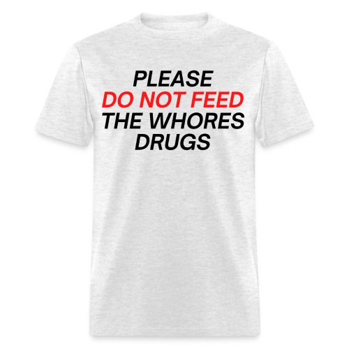 Please Do Not Feed The Whores Drugs (red & black) - Men's T-Shirt