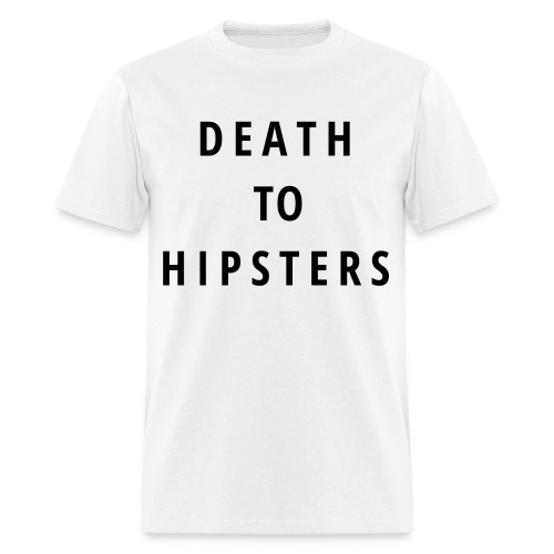 DEATH TO HIPSTERS (black letters version) - Men's T-Shirt