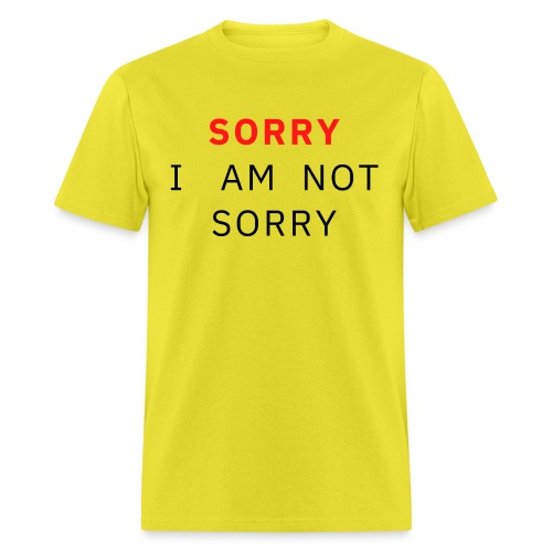 SORRY I Am Not Sorry (red & black letters version) - Men's T-Shirt