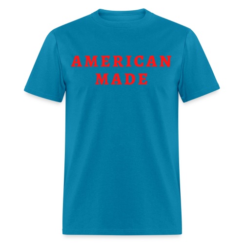 AMERICAN MADE (in red letters) - Men's T-Shirt