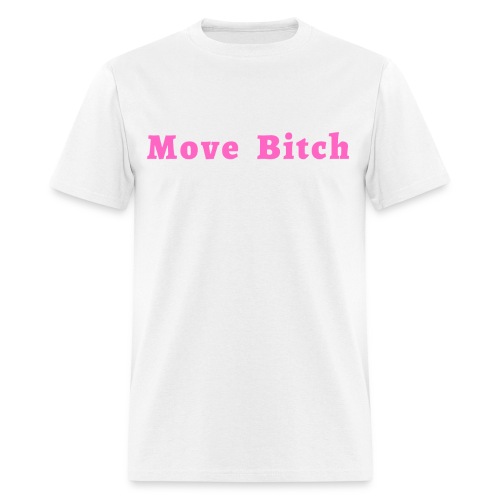 Move Bitch (pink letters version) - Men's T-Shirt