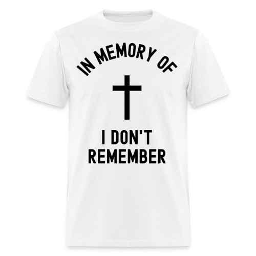 In Memory Of I Don't Remember, Cross Graphic - Men's T-Shirt