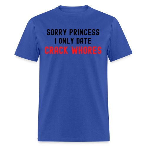 Sorry Princess I Only Date Crack Whores, black red - Men's T-Shirt