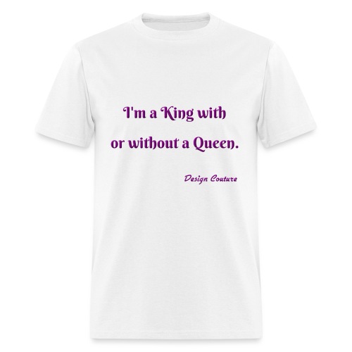 I M A KING WITH OR WITHOUT A QUEEN PURPLE - Men's T-Shirt