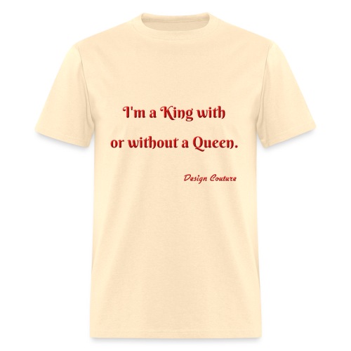 I M A KING WITH OR WITHOUT A QUEEN RED - Men's T-Shirt