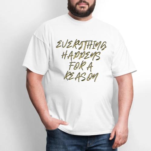 Everything Happens For a Reason - Men's T-Shirt