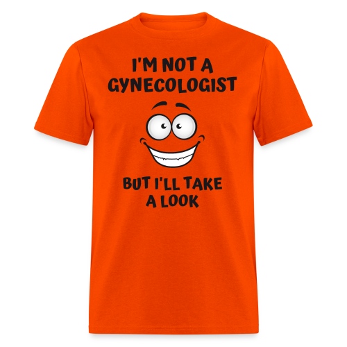 I'm Not A Gynecologist But I'll Take A Look - Men's T-Shirt