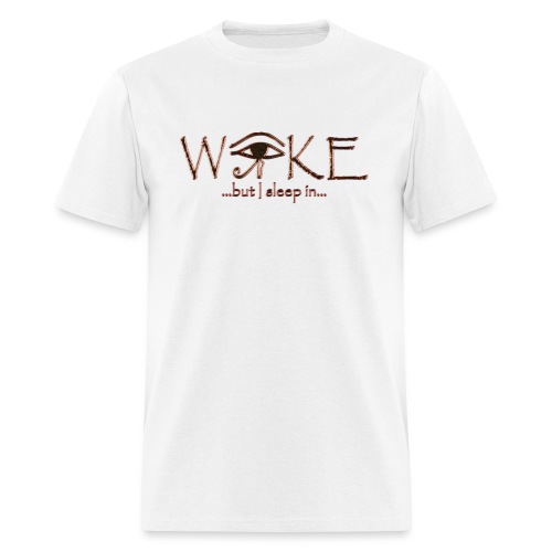 Woke, But I Sleep In - Men's T-Shirt