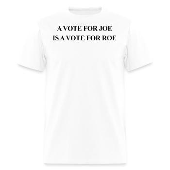 A Vote for Joe is a Vote for Roe - Men's T-Shirt - white - Front - Jose (178cm)