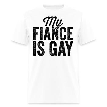 My Fiance Is Gay Shirt LGBT Gay Pride Wedding - Men's T-Shirt - white - Front - Jose (178cm)