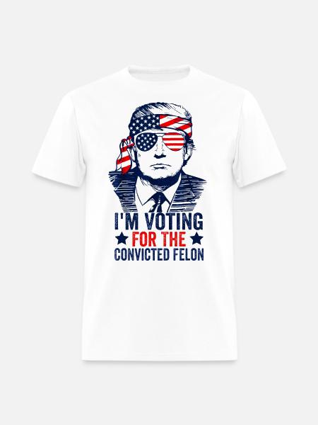 Voting 2024 I'm Voting For The Convicted Felon - Men's T-Shirt - white