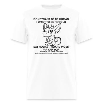 Don t Want To Be Human I Want To Be Kobold - Men's T-Shirt - white - Front - Jose (178cm)