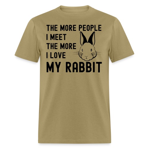 The More People I Meet The More I Love My Rabbit - Men's T-Shirt