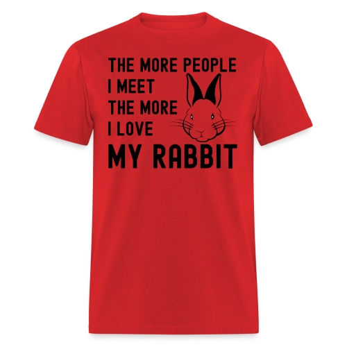 The More People I Meet The More I Love My Rabbit - Men's T-Shirt