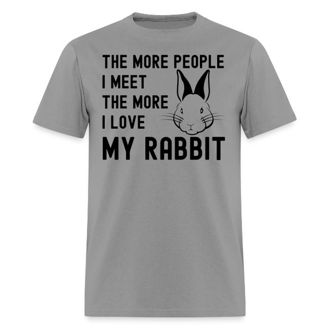The More People I Meet The More I Love My Rabbit