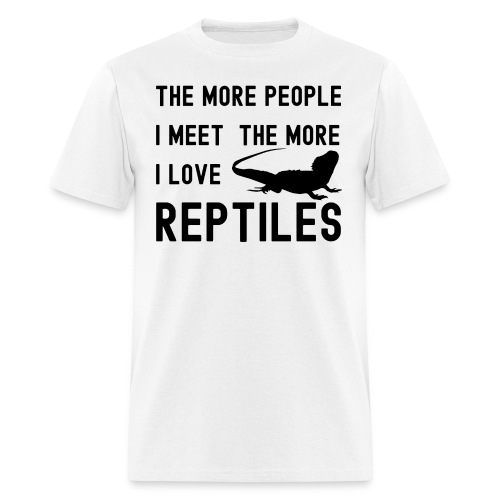 The More People I Meet The More I Love Reptiles - Men's T-Shirt