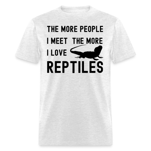 The More People I Meet The More I Love Reptiles - Men's T-Shirt