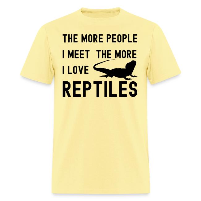 The More People I Meet The More I Love Reptiles
