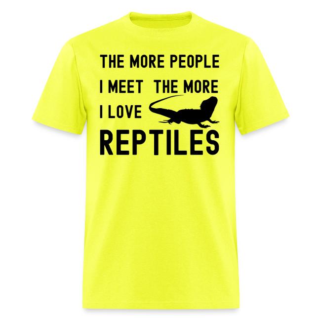 The More People I Meet The More I Love Reptiles
