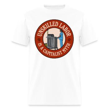 Unskilled Labor Is A Capitalist Myth - Men's T-Shirt - white - Front - Jose (178cm)