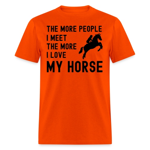 The More People I Meet The More I Love My Horse - Men's T-Shirt