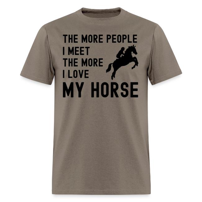 The More People I Meet The More I Love My Horse