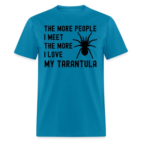 The More People I Meet The More I Love My Tarantul - Men's T-Shirt