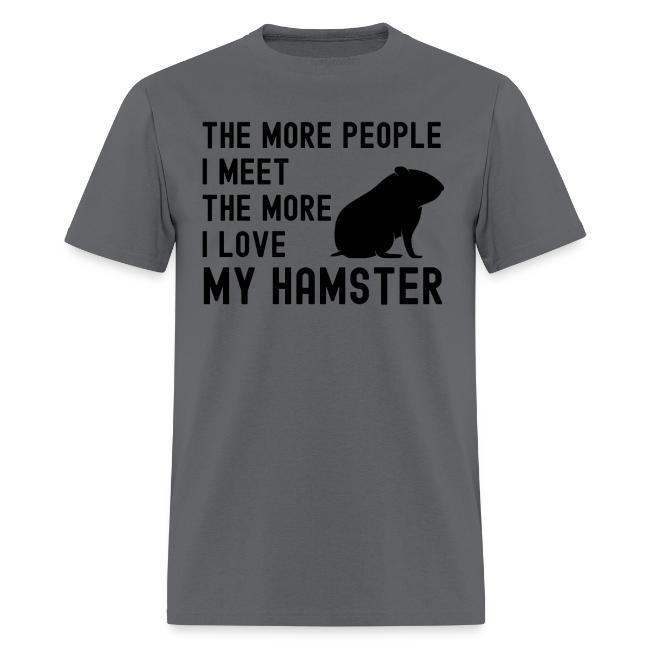 The More People I Meet The More I Love My Hamster