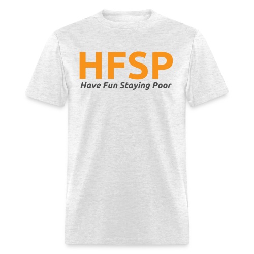 HFSP Have Fun Staying Poor | Bitcoin Orange Font - Men's T-Shirt
